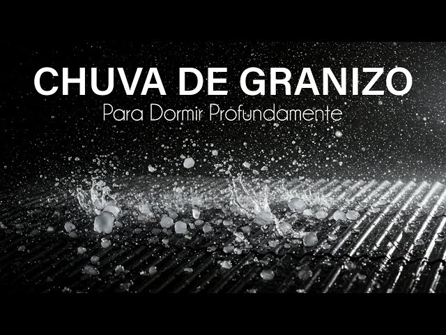 Chuva de Granizo Para Dormir Profundamente 🌧💤