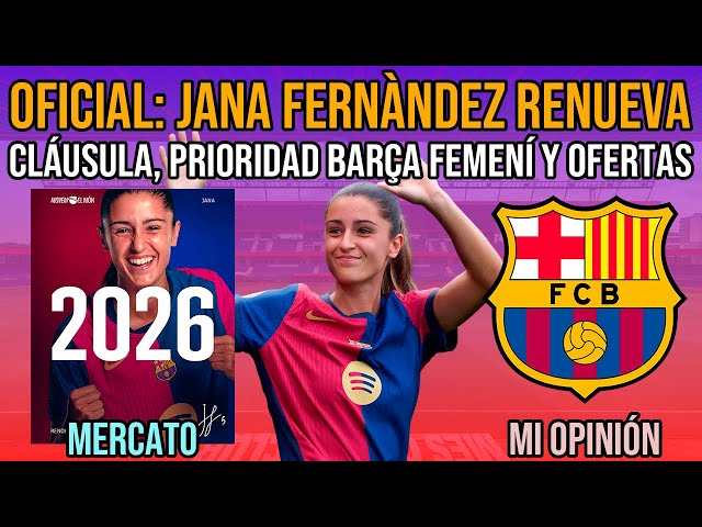 💣 OFICIAL: JANA FERNÀNDEZ RENOVACIÓN CON EL BARÇA FEMENÍ HASTA 2026 | CLÁUSULA, SAN DIEGO WAVE Y WSL