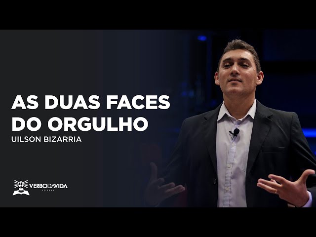 AS DUAS FACES DO ORGULHO | UILSON BIZARRIA | 10.11.2022 | VERBO SALVADOR