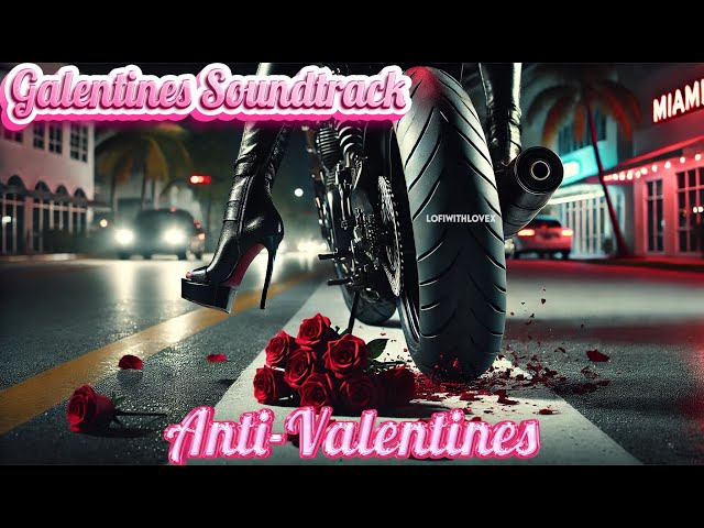 Galentines Soundtrack -  [Anti ] / Valentines Special 💕Songs to Sleep / Study & Vibe to 🩷