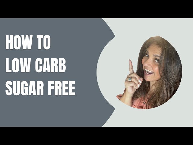 HOW TO LOW CARB SUGAR FREE