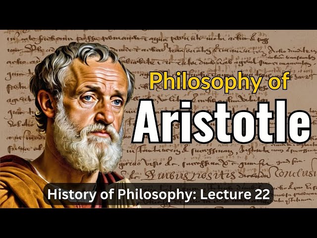 Aristotle's Philosophy Summary – Lecture 22 (History of Philosophy)