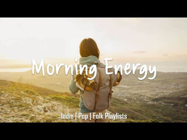 Morning Energy ☕ Acoustic music helps the morning full of energy | Indie/Pop/Folk/Acoustic Playlist