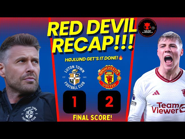 Unstoppable Hojlund Inspires Manchester United Triumph! | Luton 1-2 Manchester United Highlights