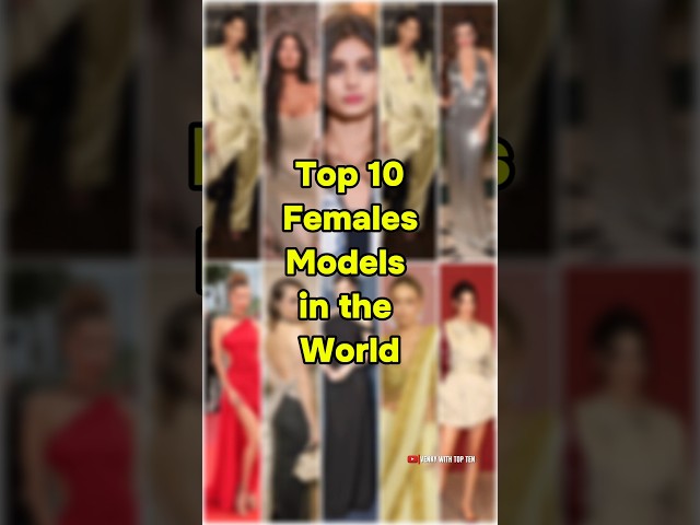 Top 10 Females Models in the world #shorts #viralvideo #topten