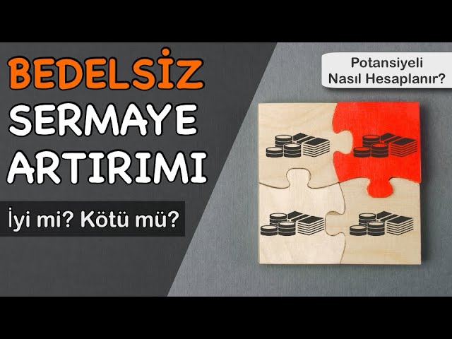 Bedelsiz Sermaye Artırımı ve Potansiyeli Nedir / Hisseyi Nasıl Etkiler