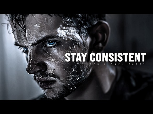 STAY CONSISTENT - Motivational Speech