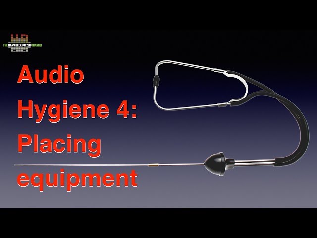 Audio hygiene 4: placing equipment