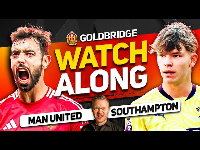 MAN UNITED vs SOUTHAMPTON Live With MARK GOLDBRIDGE!