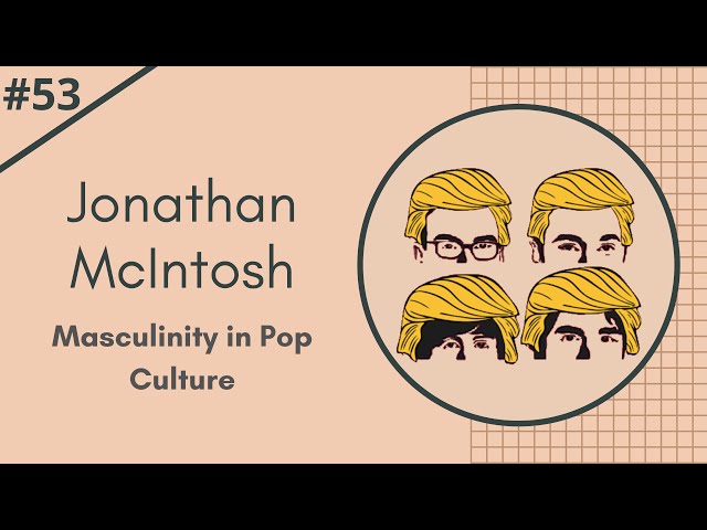 Jonathan McIntosh on Masculinity in Pop Culture: the Toxic and the Subversive