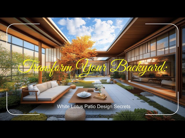 Transform Your Backyard: White Lotus Patio Design Secrets