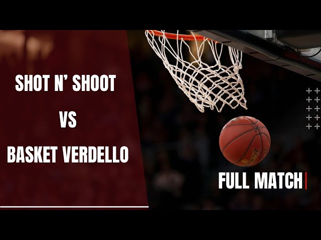 SHOT N’ SHOOT vs BASKET VERDELLO (full match)