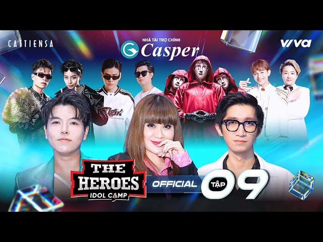 THE HEROES FULL Tập 9 | Gil Lê bứt phá với quyết định "táo bạo", KHOA NGUYỄN "quậy" bung nóc