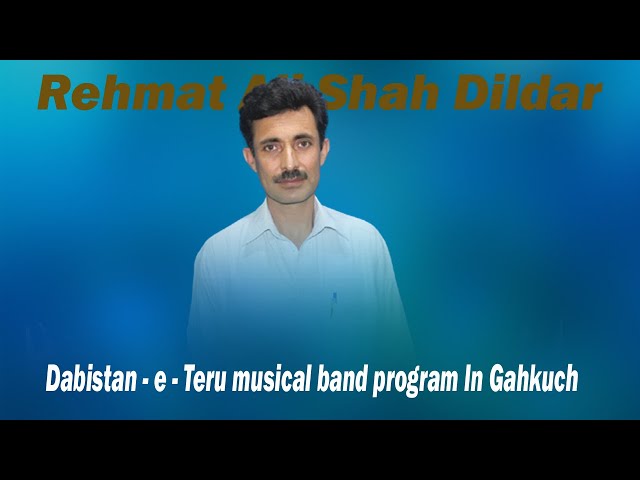 Dabistan - e - Teru musical band program In Gahkuch || Singer:- Rehmat Ali Shah Dildar | khowar song