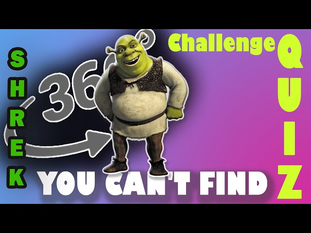 You won't not find Shrek!!! [Fun Quiz]