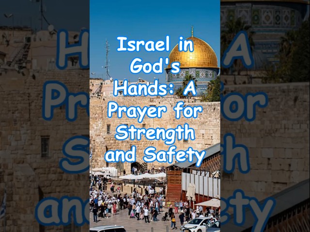 Israel in God's Hands: A Prayer for Strength and Safety #prayer #morningdevotion #jesus #god