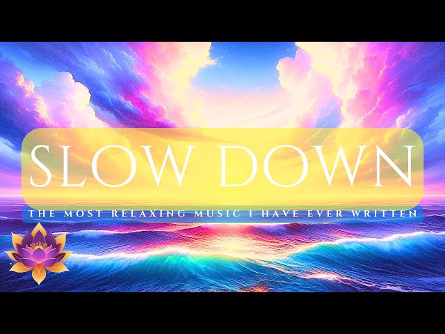 The Most Relaxing Music Ever! Slow Down written by Paul Collier