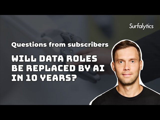 Will Data Roles be replaced by AI in 10 years? | Surfalytics