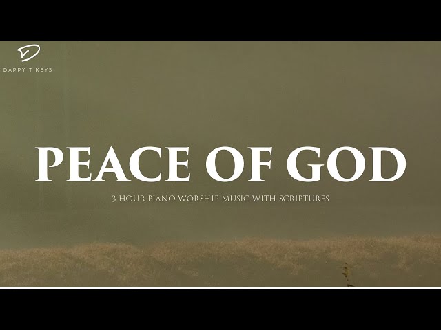 Peace of God: 3 Hour of Worship Piano With Bible Verses for Prayer & Meditation