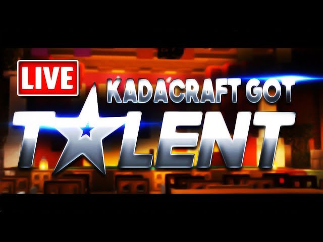 KADACRAFT GOT TALENT LIVE !!