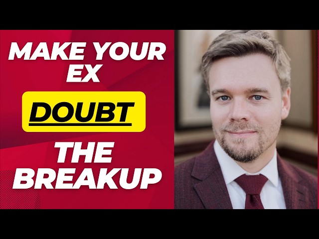 How To Make An Ex Doubt The Breakup