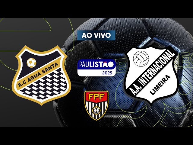 AO VIVO: PAULISTÃO 2025 - ÁGUA SANTA X INTER DE LIMEIRA - 19/02/25