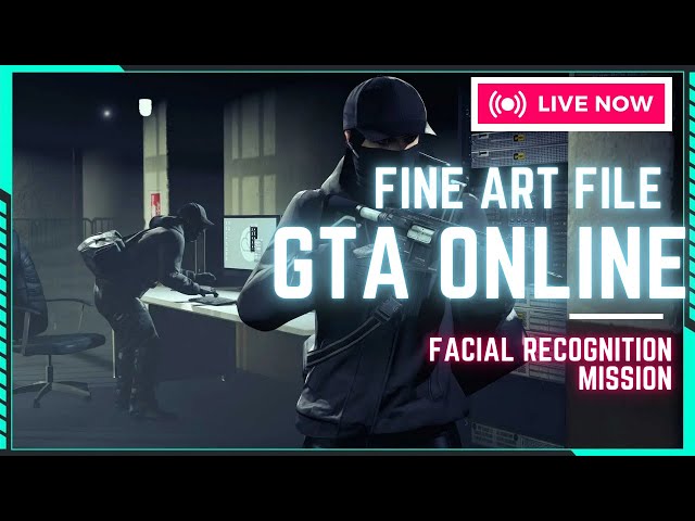 GTA Online - The Fine Art File (Facial Recognition Mission) | Stealth & Strategy Gameplay