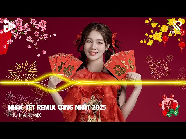 Nhạc Xuân 2025 Remix - Nhạc Tết 2025 Remix Mới Nhất Hay Nhất Hiện Nay - Chúc Mừng Năm Mới Ất Tỵ 2025