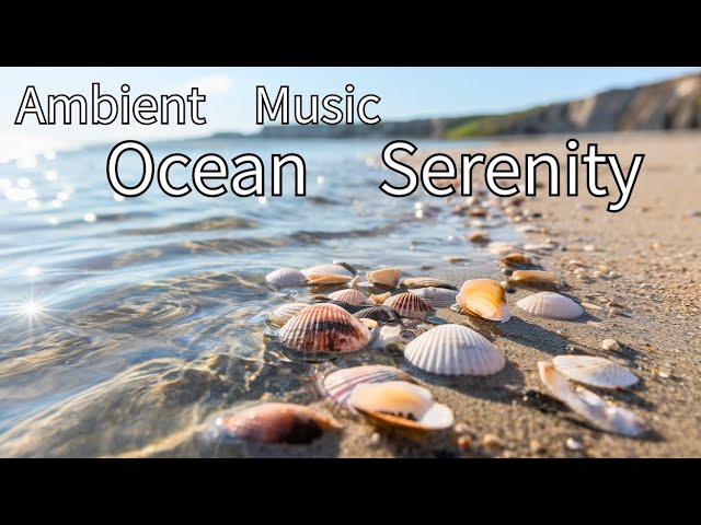 Ocean Serenity - Calming Waves Ambient Music & Artwork