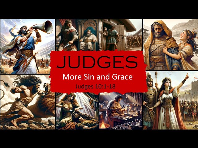 More Sin and Grace - Judges 10:1-18