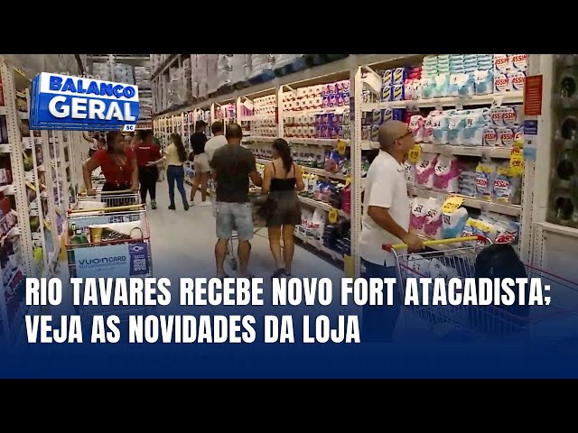 Sul da Ilha ganha novo Fort Atacadista e amplia opções de compras