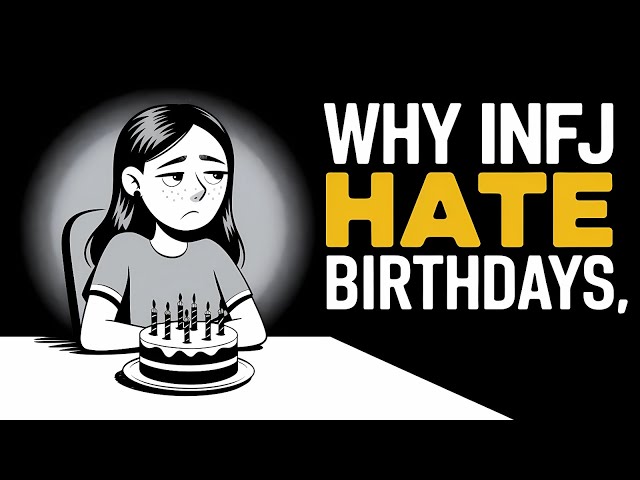 Why INFJ Hate Their Birthdays