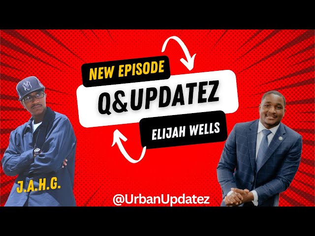 Q&Updatez Featuring Elijah Wells