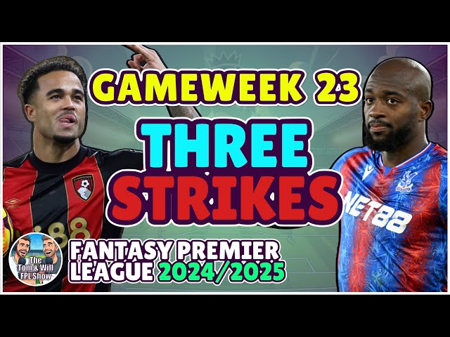 THREE STRIKES | FPL GW23 | FANTASY PREMIER LEAGUE