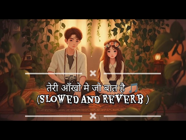 #mashupsong2025 Teri Aakhon main jo Bat Hai ( Slowed + Reverb) | #lofi #lofimusic #song  |