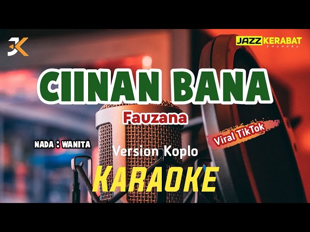 KARAOKE CIINAN BANA | FAUZANA | NADA WANITA | VIRAL TIKTOK | F#m