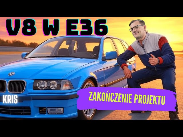 Projekt BMW e36 V8 cz. 9 podsumowanie