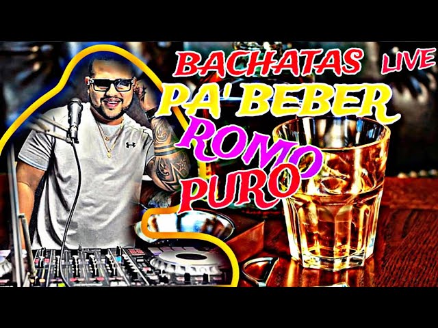 BACHATAS PA’ BEBER 🥃ROMO 🥃 PURO 🥃 MIX