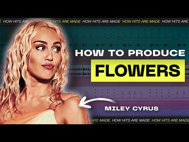 How To Produce #1 HIT “FLOWERS” By Miley Cyrus | How Hits Are Made