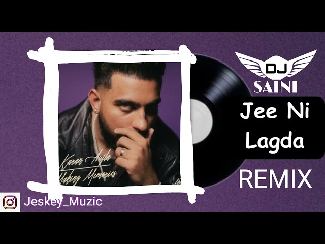 Jee Ni Lagda Remix Dj Saini Karan Aujla Latest Punjabi Remix Songs 2023