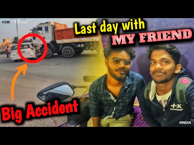 Big Accident 💔😭 | Last day with my friend 🫂🫀| Grey moto