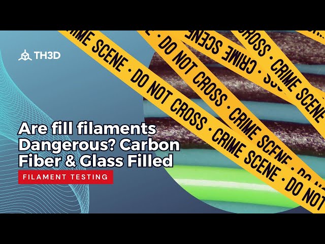 Are fill filaments Dangerous? Carbon Fiber & Glass Filled