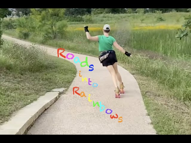 Roads Into Rainbows - Roller Skating Song