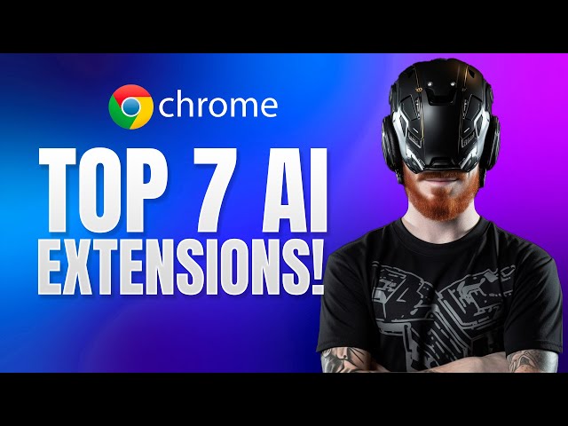 7 AI CHROME EXTENSION YOU WON'T BELIEVE EXIST!