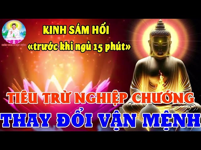 TẾT NGHE TỤNG KINH SÁM HỐI GIẢI NGHIỆP Phật Phù Hộ Vận May Liền Đến Cả Nhà BìnhAn Có Tài Lộc Hết Khổ