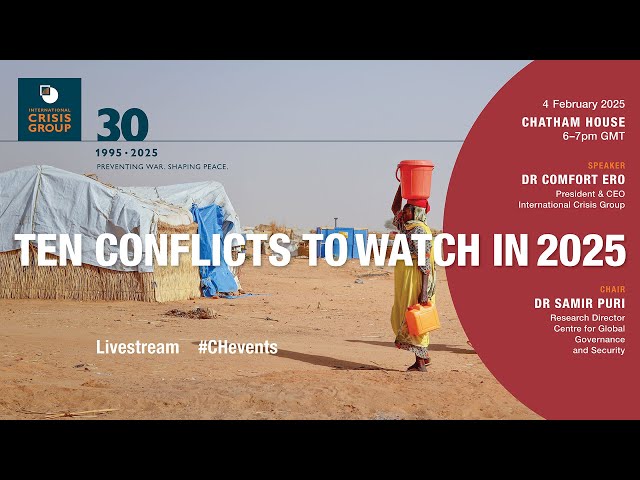 Ten Conflicts to Watch in 2025 | Chatham House event