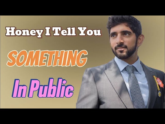 Honey I Tell You Something In Public | Sheikh Hamdan | Fazza Prince of Dubai |