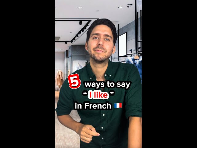 5 Ways to Say "I Like" in French