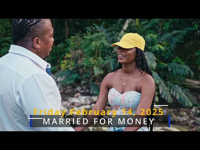 MARRIED FOR MONEY  Friday February 14, 2025