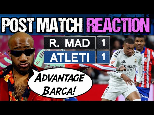 Real Madrid Atletico Madrid REACTION | Mbappe SAVES Ancelotti! Barcelona ADVANTAGE!